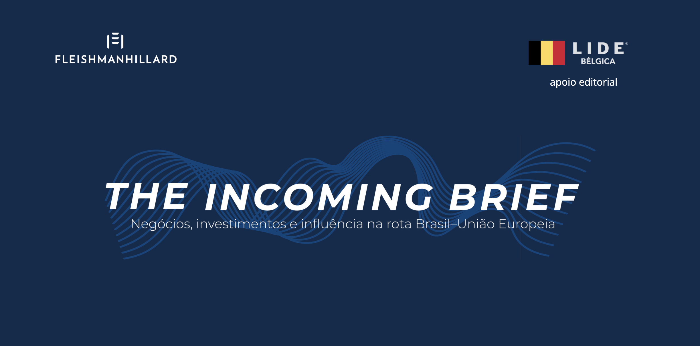 The Incoming Brief - FleishmanHillard Brasil - LIDE Bélgica